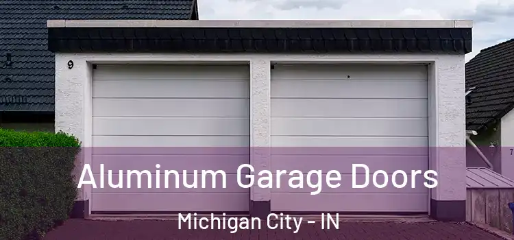  Aluminum Garage Doors Michigan City - IN