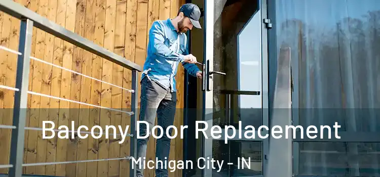  Balcony Door Replacement Michigan City - IN