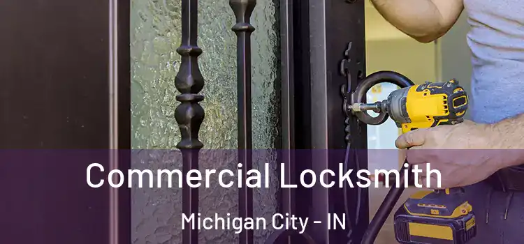 Commercial Locksmith Michigan City - IN