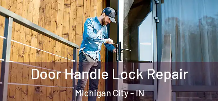  Door Handle Lock Repair Michigan City - IN