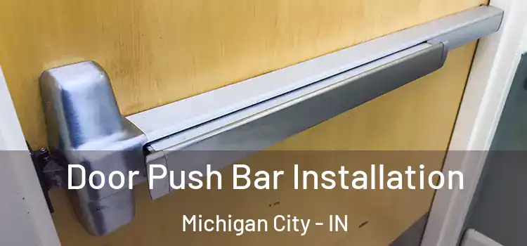 Door Push Bar Installation Michigan City - IN