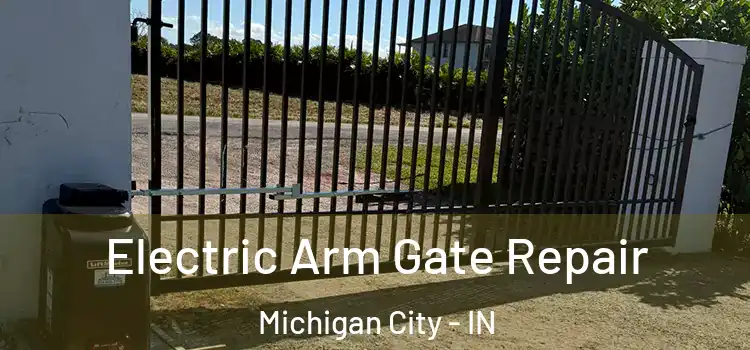  Electric Arm Gate Repair Michigan City - IN