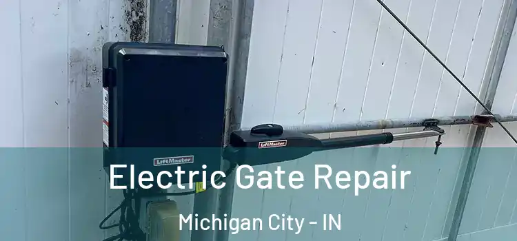  Electric Gate Repair Michigan City - IN