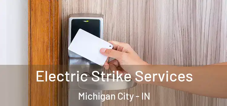 Electric Strike Services Michigan City - IN
