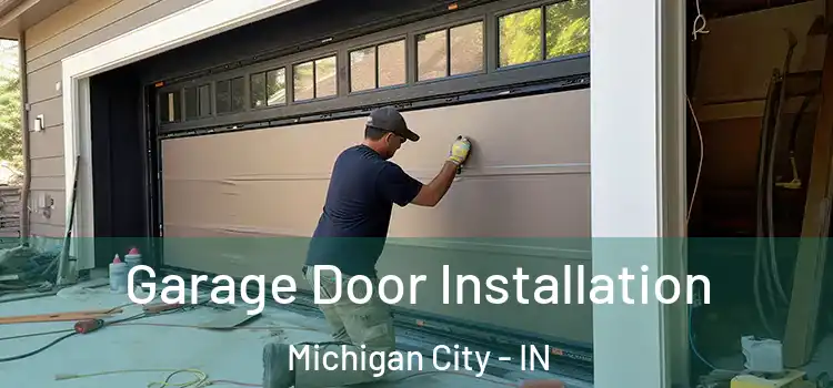  Garage Door Installation Michigan City - IN