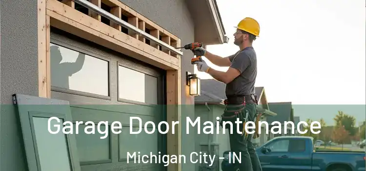  Garage Door Maintenance Michigan City - IN