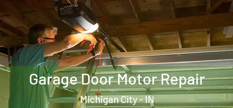  Garage Door Motor Repair Michigan City - IN