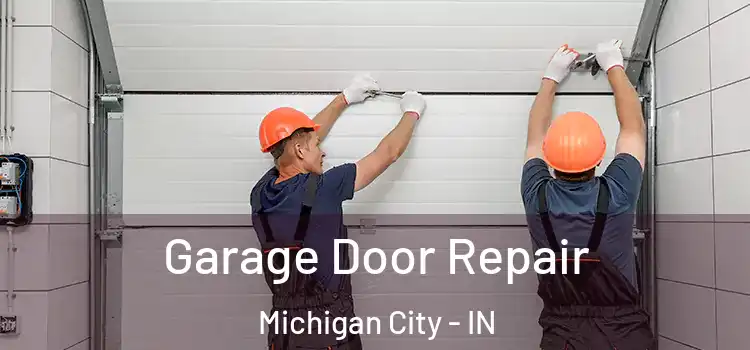  Garage Door Repair Michigan City - IN