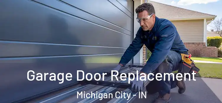  Garage Door Replacement Michigan City - IN