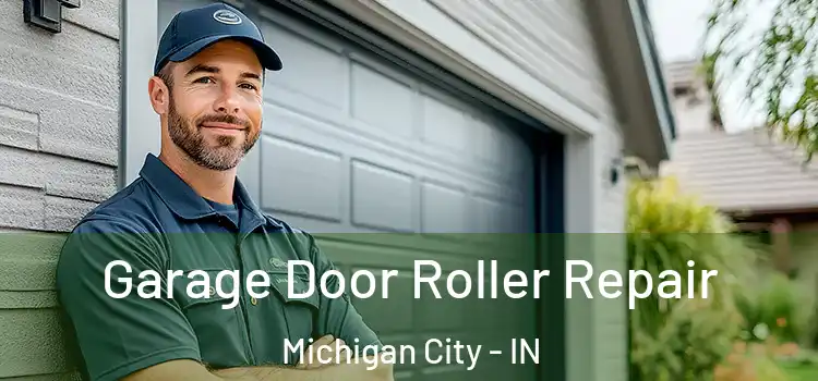  Garage Door Roller Repair Michigan City - IN