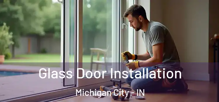  Glass Door Installation Michigan City - IN