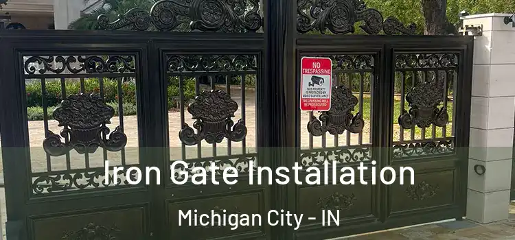 Iron Gate Installation Michigan City - IN