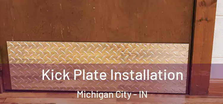 Kick Plate Installation Michigan City - IN