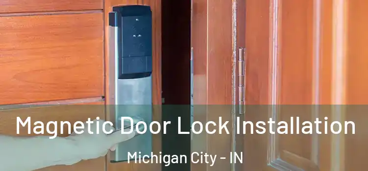  Magnetic Door Lock Installation Michigan City - IN