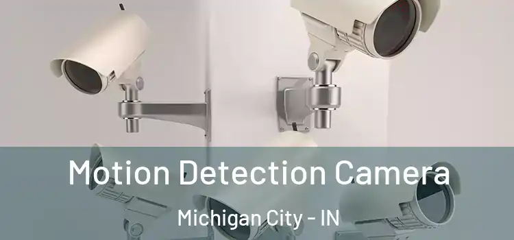  Motion Detection Camera Michigan City - IN