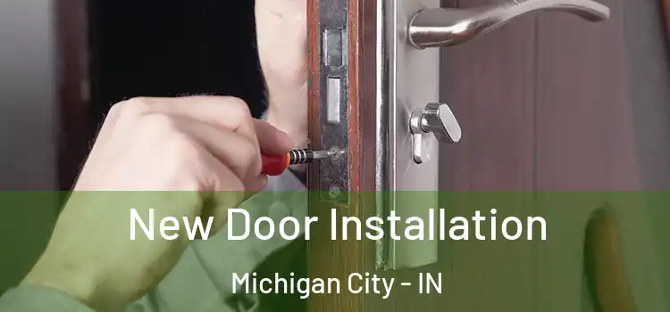  New Door Installation Michigan City - IN