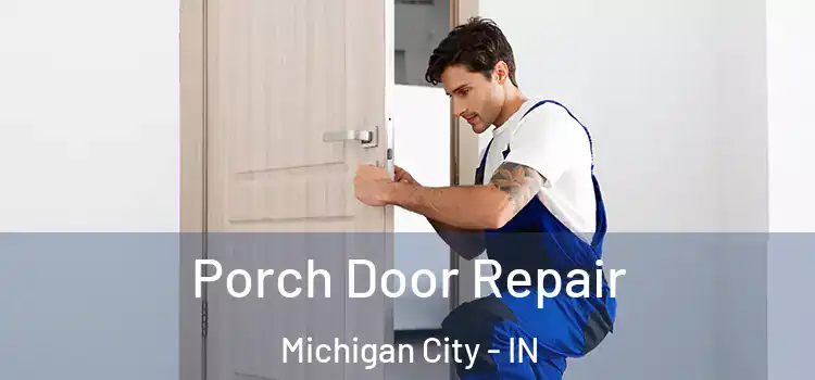  Porch Door Repair Michigan City - IN