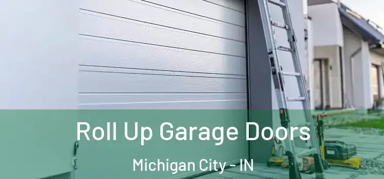  Roll Up Garage Doors Michigan City - IN