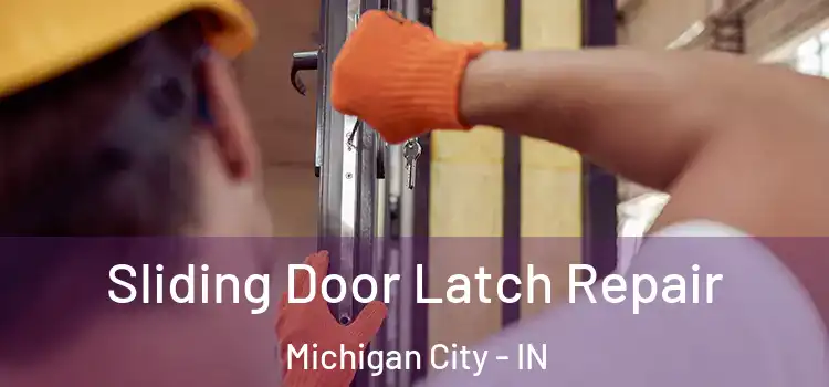  Sliding Door Latch Repair Michigan City - IN