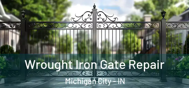  Wrought Iron Gate Repair Michigan City - IN